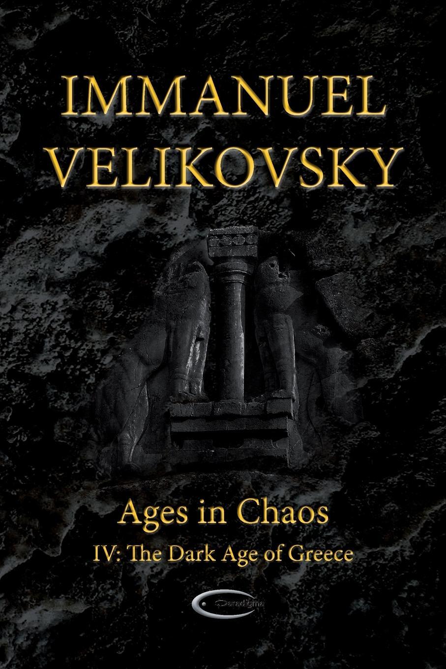 Cover: 9781906833190 | Ages in Chaos IV | The Dark Age of Greece | Immanuel Velikovsky | Buch