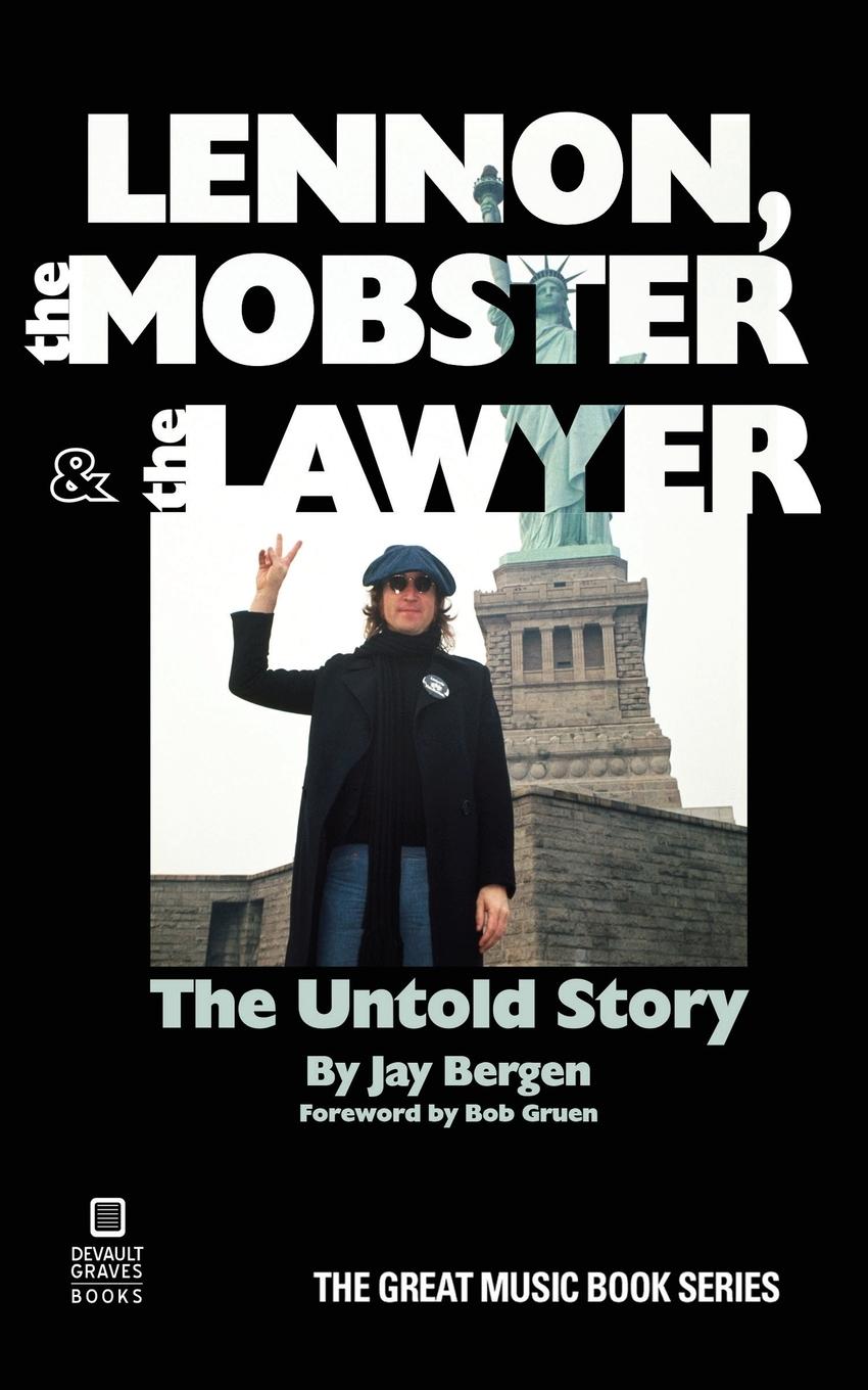 Cover: 9781942531425 | Lennon, the Mobster &amp; the Lawyer | The Untold Story | Jay Bergen