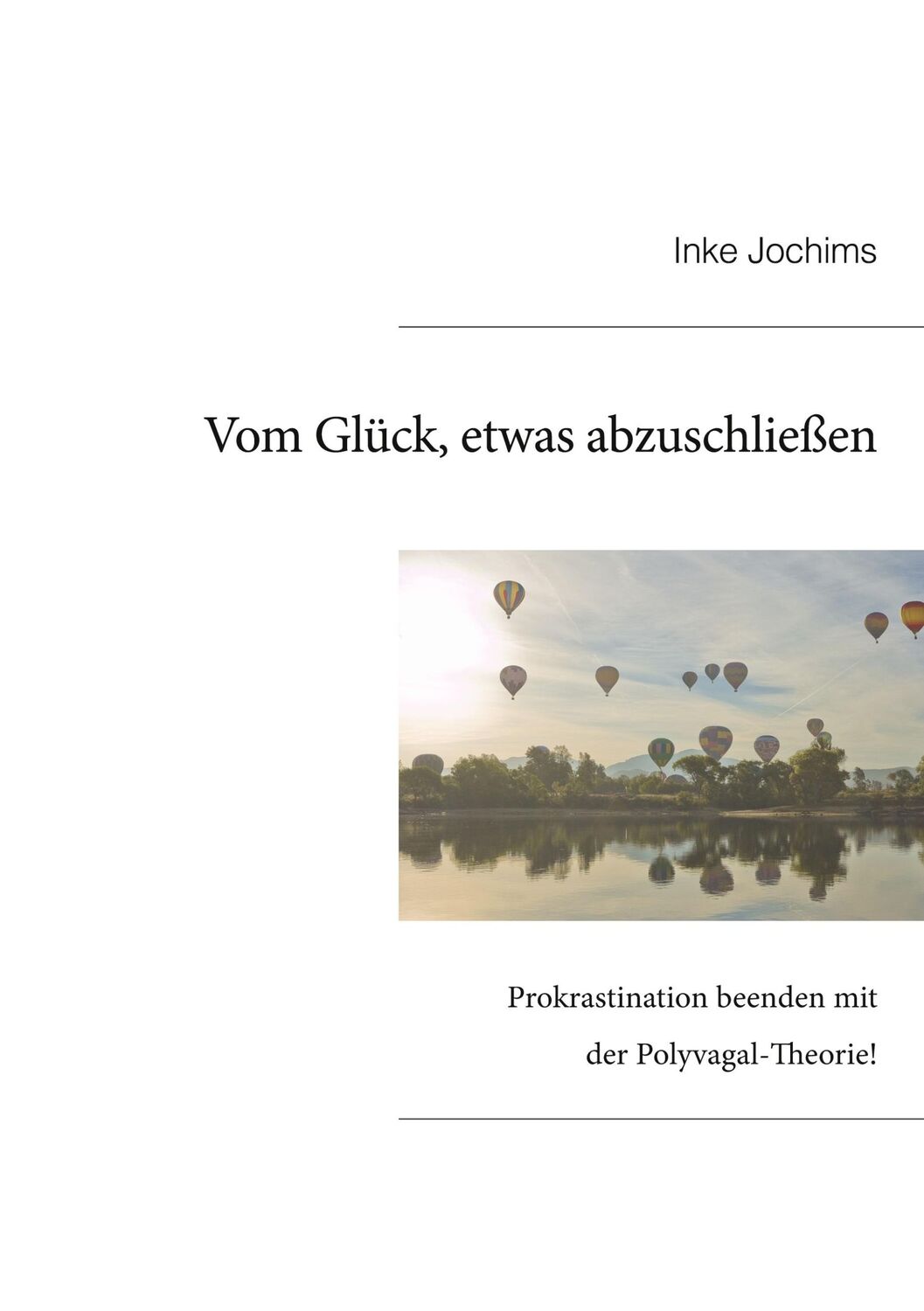 Cover: 9783738630220 | Vom Glück, etwas abzuschließen. | Inke Jochims | Taschenbuch | 164 S.