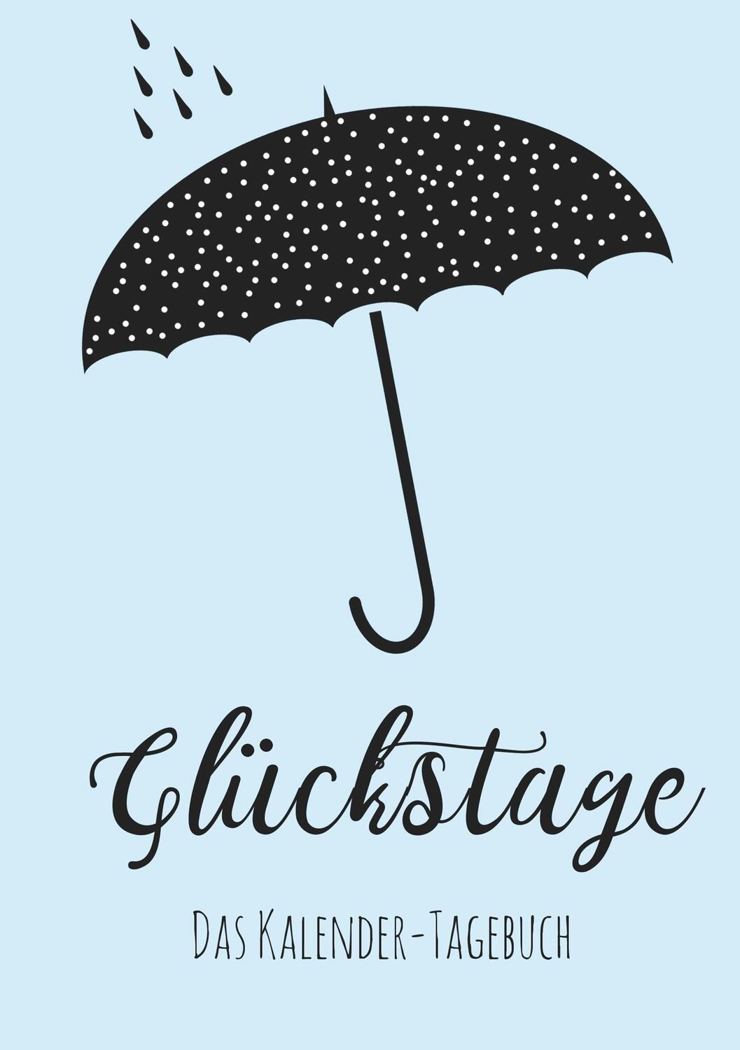 Cover: 9783743152502 | Glückstage: Das Kalender-Tagebuch | Nicole Neuberger | Taschenbuch