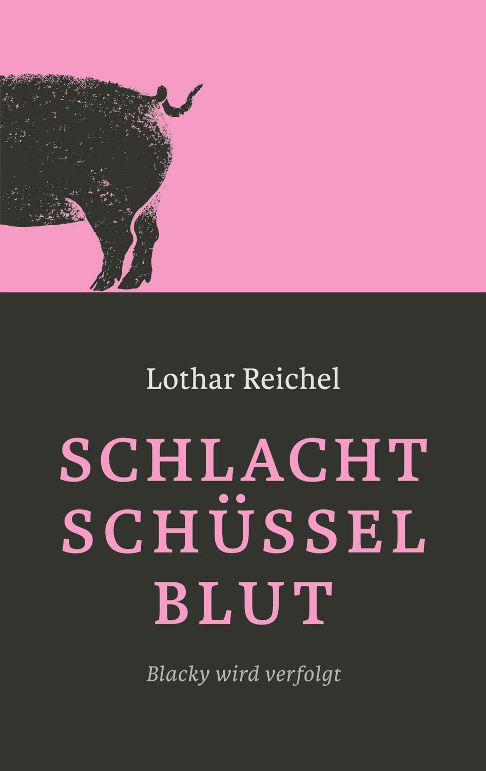 Cover: 9783947846078 | Schlachtschüsselblut | Blacky wird verfolgt | Lothar Reichel | Buch