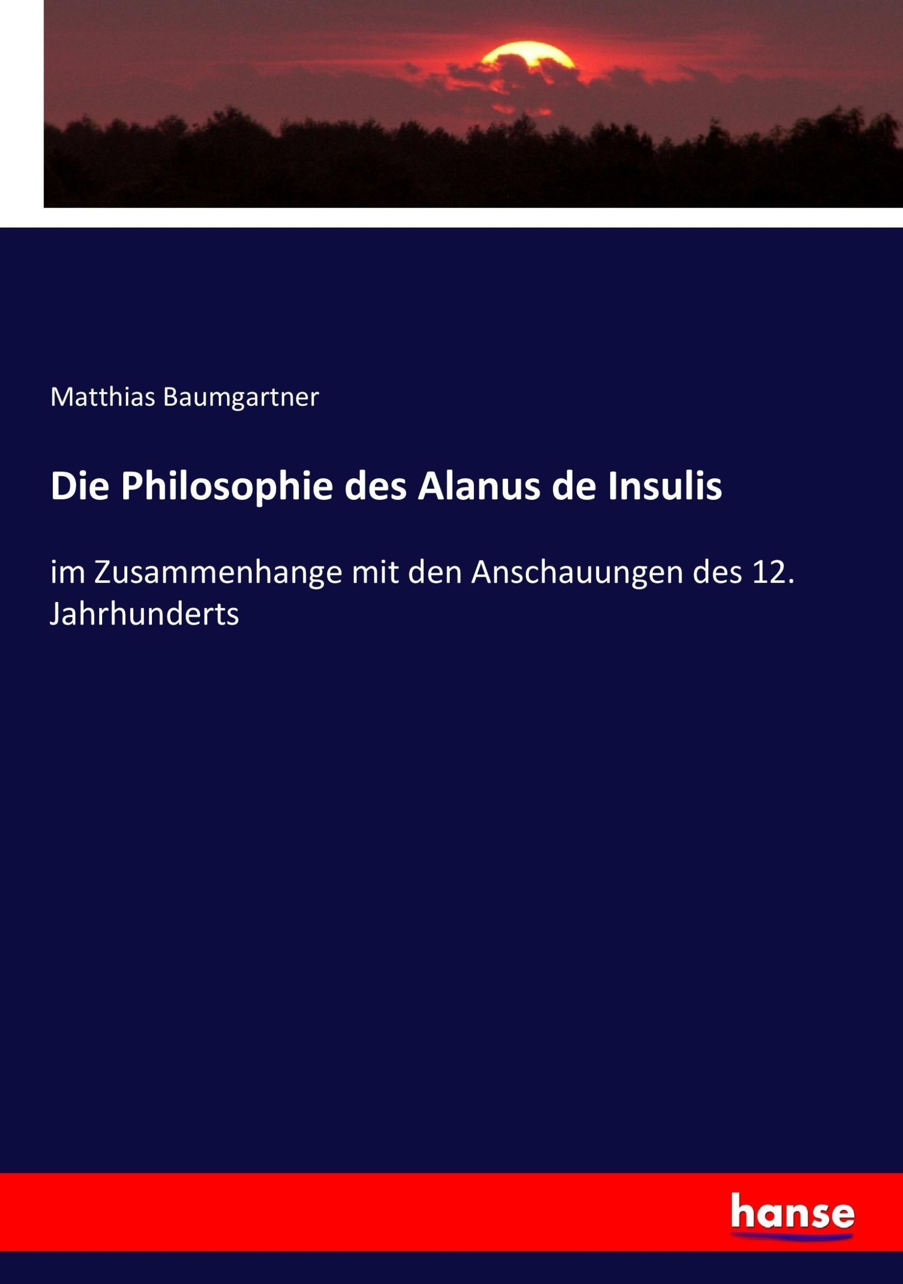 Cover: 9783744629430 | Die Philosophie des Alanus de Insulis | Matthias Baumgartner | Buch