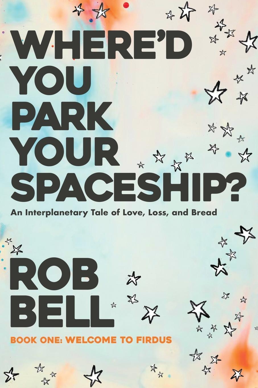 Cover: 9798986996042 | Where'd You Park Your Spaceship? | Rob Bell | Taschenbuch | Paperback