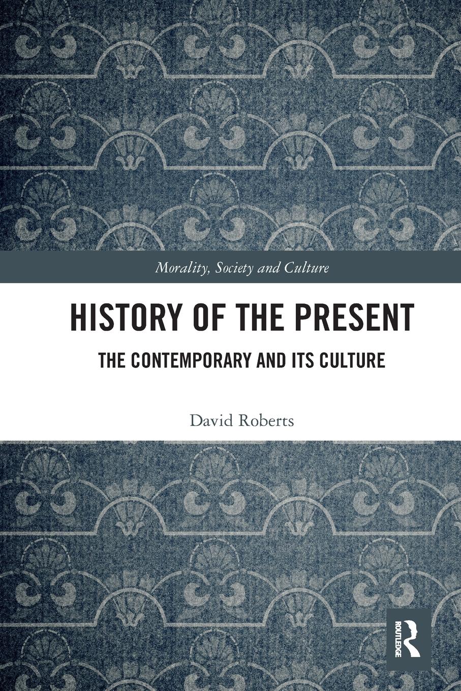 Cover: 9780367530969 | History of the Present | The Contemporary and its Culture | Roberts