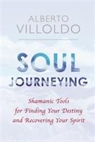 Cover: 9781781809235 | Soul Journeying | Alberto Villoldo | Taschenbuch | Englisch | 2017