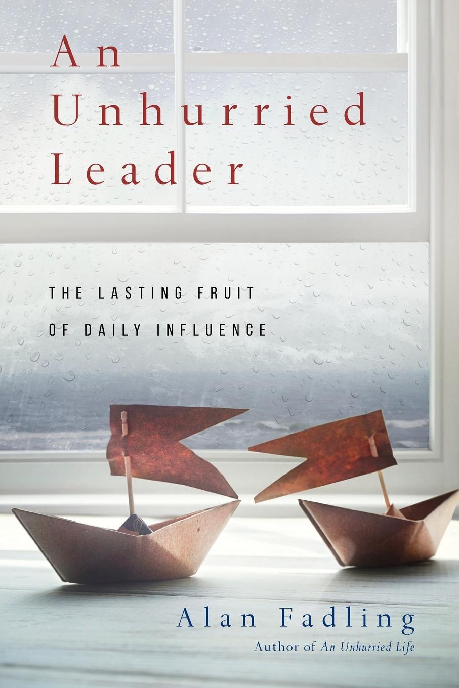 Cover: 9780830846313 | An Unhurried Leader | The Lasting Fruit of Daily Influence | Fadling