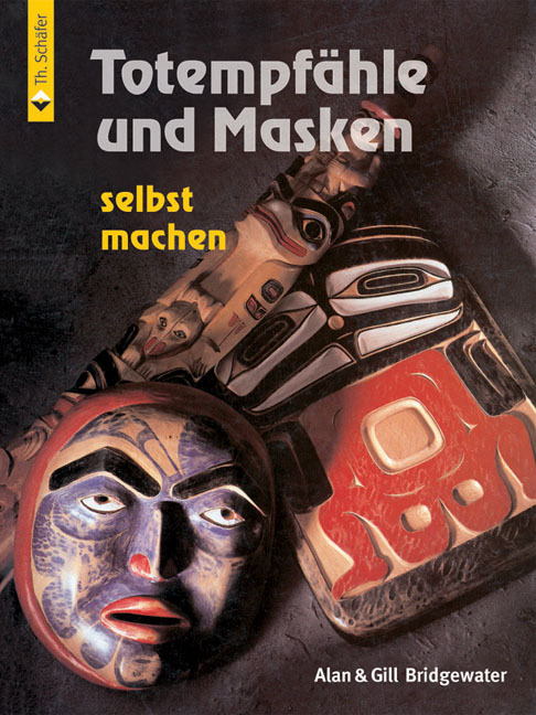 Cover: 9783878705772 | Totempfähle und Masken | selbst machen | Alan Bridgewater (u. a.)