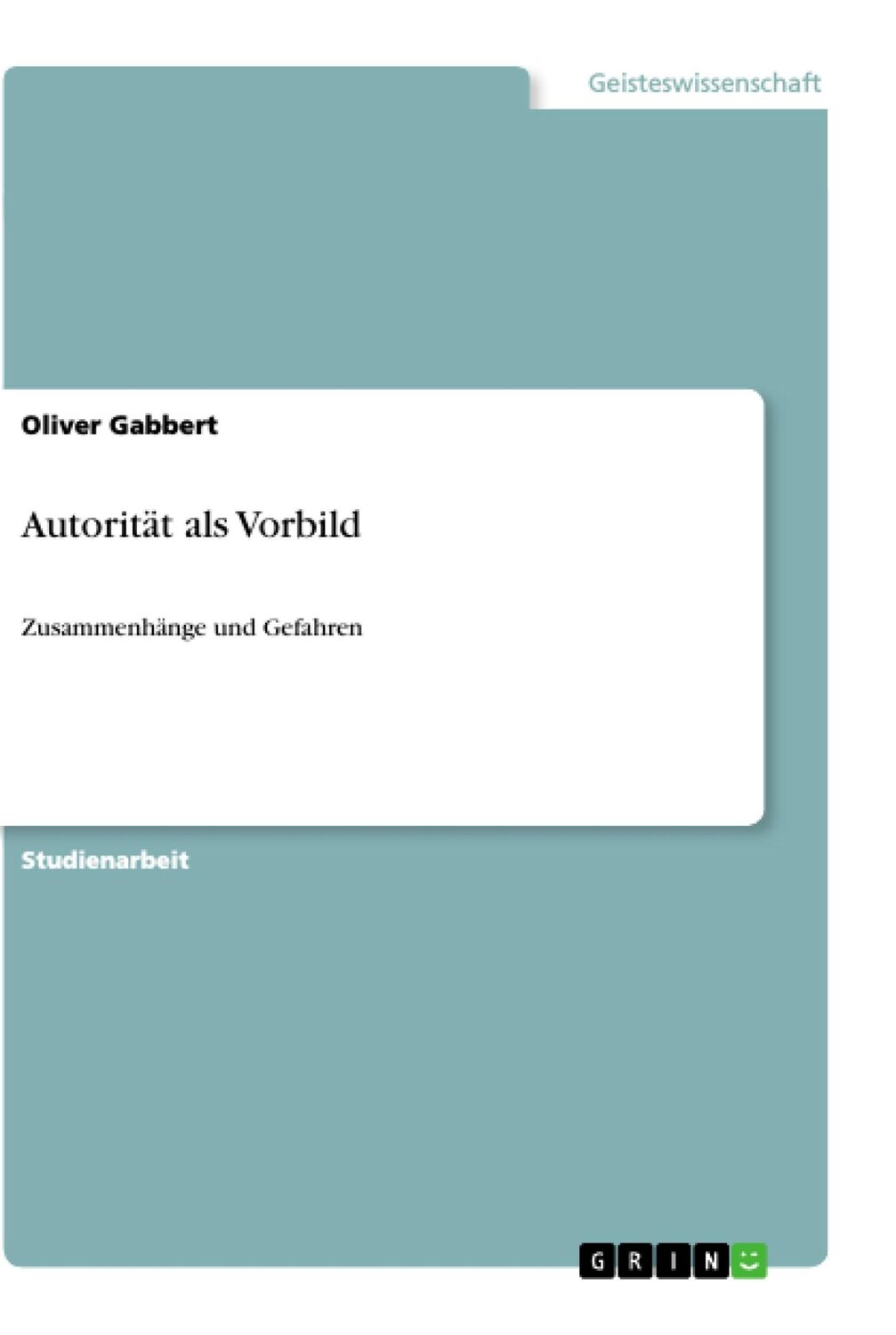 Cover: 9783668897670 | Autorität als Vorbild | Zusammenhänge und Gefahren | Oliver Gabbert