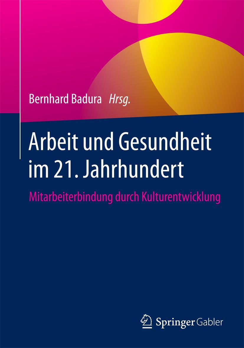 Cover: 9783662531990 | Arbeit und Gesundheit im 21. Jahrhundert | Bernhard Badura | Buch