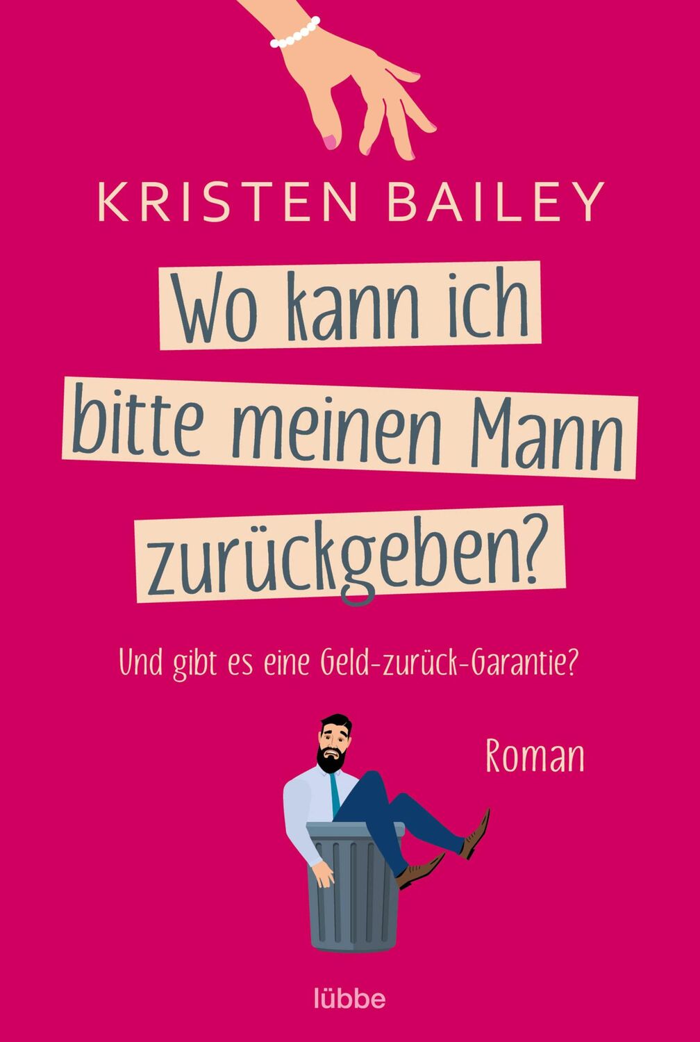 Cover: 9783404185788 | Wo kann ich bitte meinen Mann zurückgeben? | Roman | Kristen Bailey