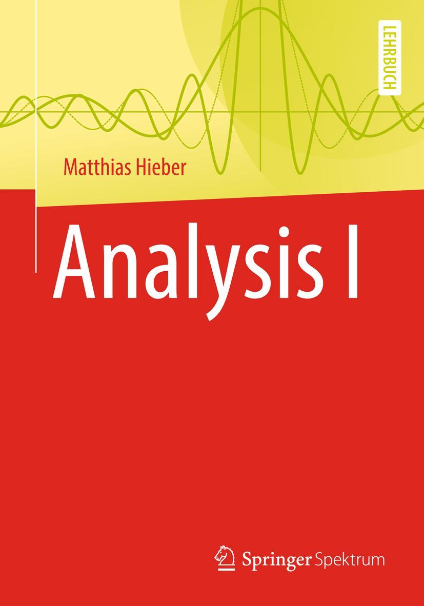 Cover: 9783662575376 | Analysis I | Matthias Hieber | Taschenbuch | x | Deutsch | 2018