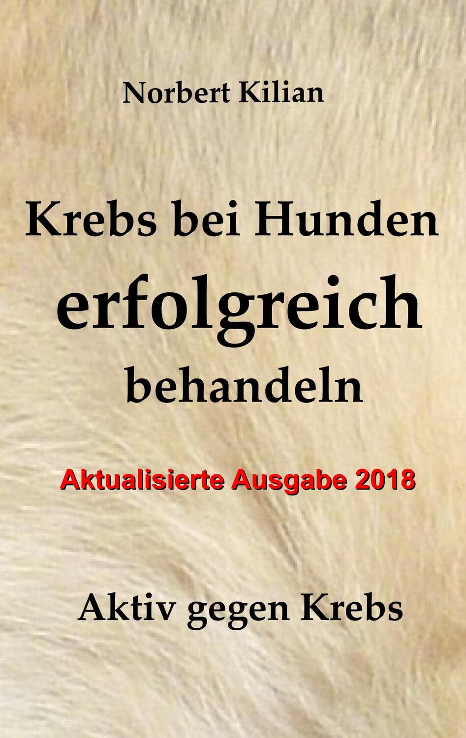 Cover: 9783734774119 | Krebs bei Hunden erfolgreich behandeln | Aktiv gegen Krebs | Kilian