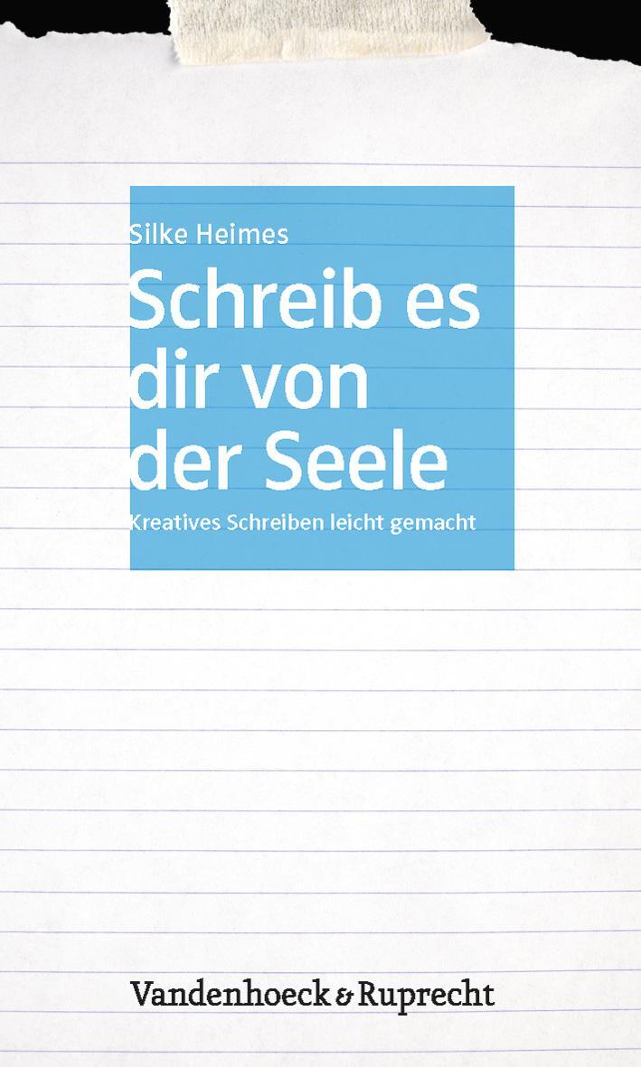 Cover: 9783525404300 | Schreib es dir von der Seele | Kreatives Schreiben leicht gemacht