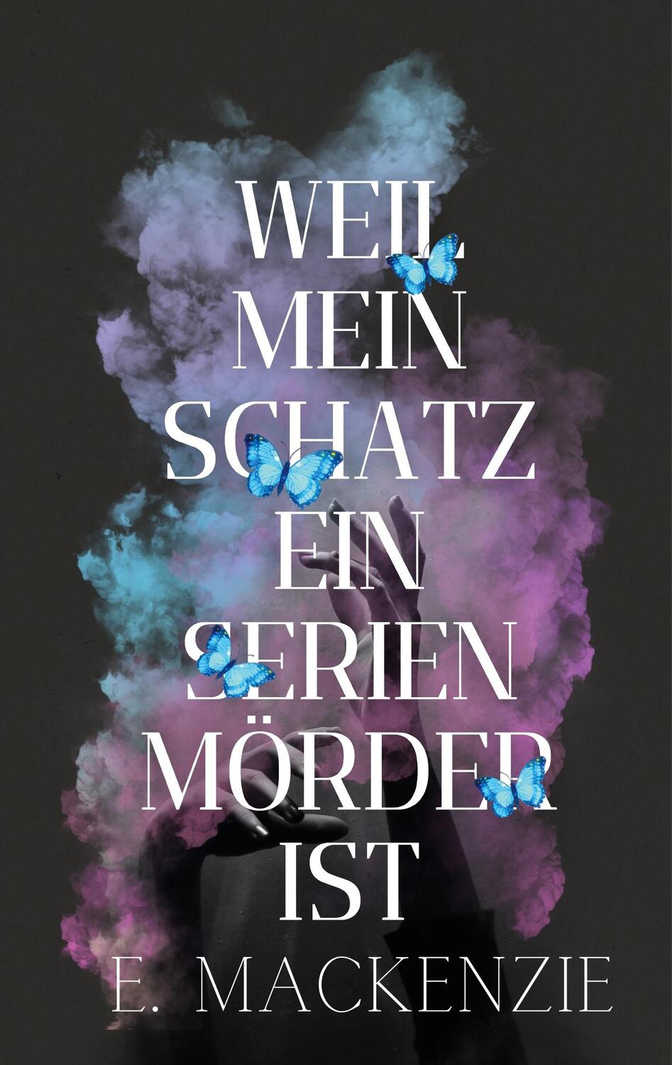 Cover: 9783756884704 | Weil mein Schatz ein Serienmörder ist | Elena Mackenzie | Taschenbuch