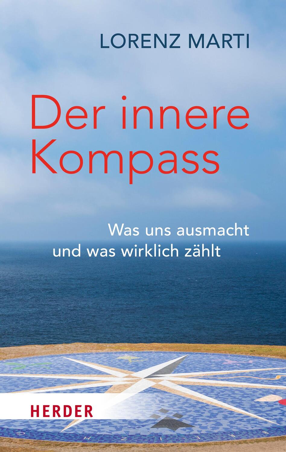 Cover: 9783451033667 | Der innere Kompass | Was uns ausmacht und was wirklich zählt | Marti