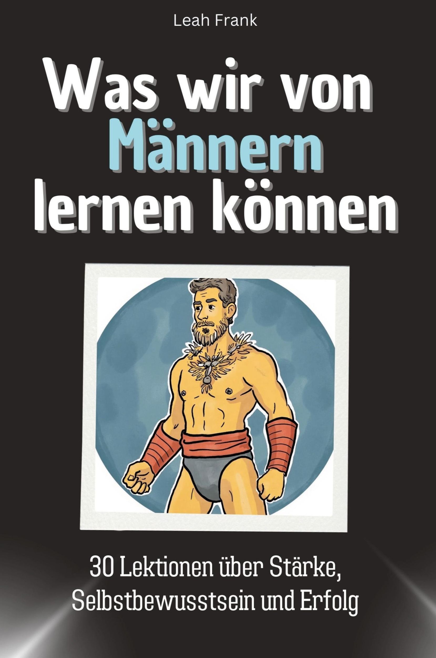 Cover: 9783759114969 | Was wir von Männern lernen können | Leah Frank | Taschenbuch | 66 S.