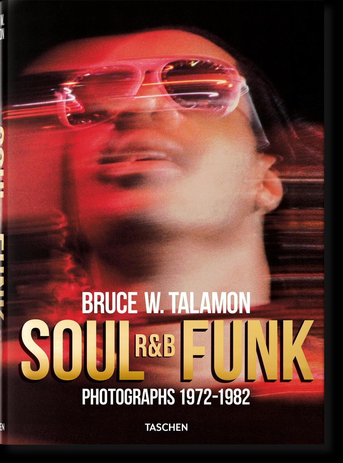 Cover: 9783836583251 | Bruce W. Talamon. Soul. R&amp;B. Funk. Photographs 1972-1982 | Cleage