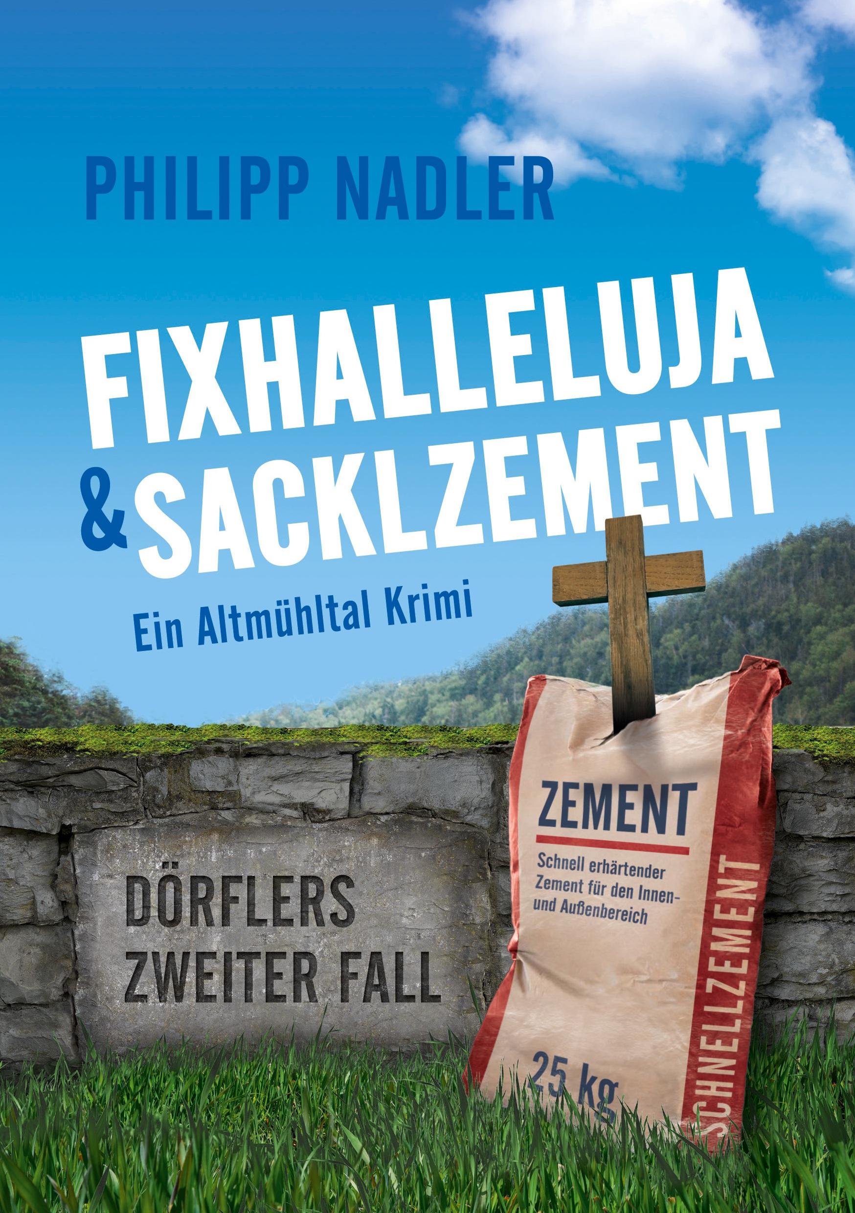 Cover: 9783384031198 | Fixhalleluja &amp; Sacklzement | Ein Altmühltal Krimi | Philipp Nadler