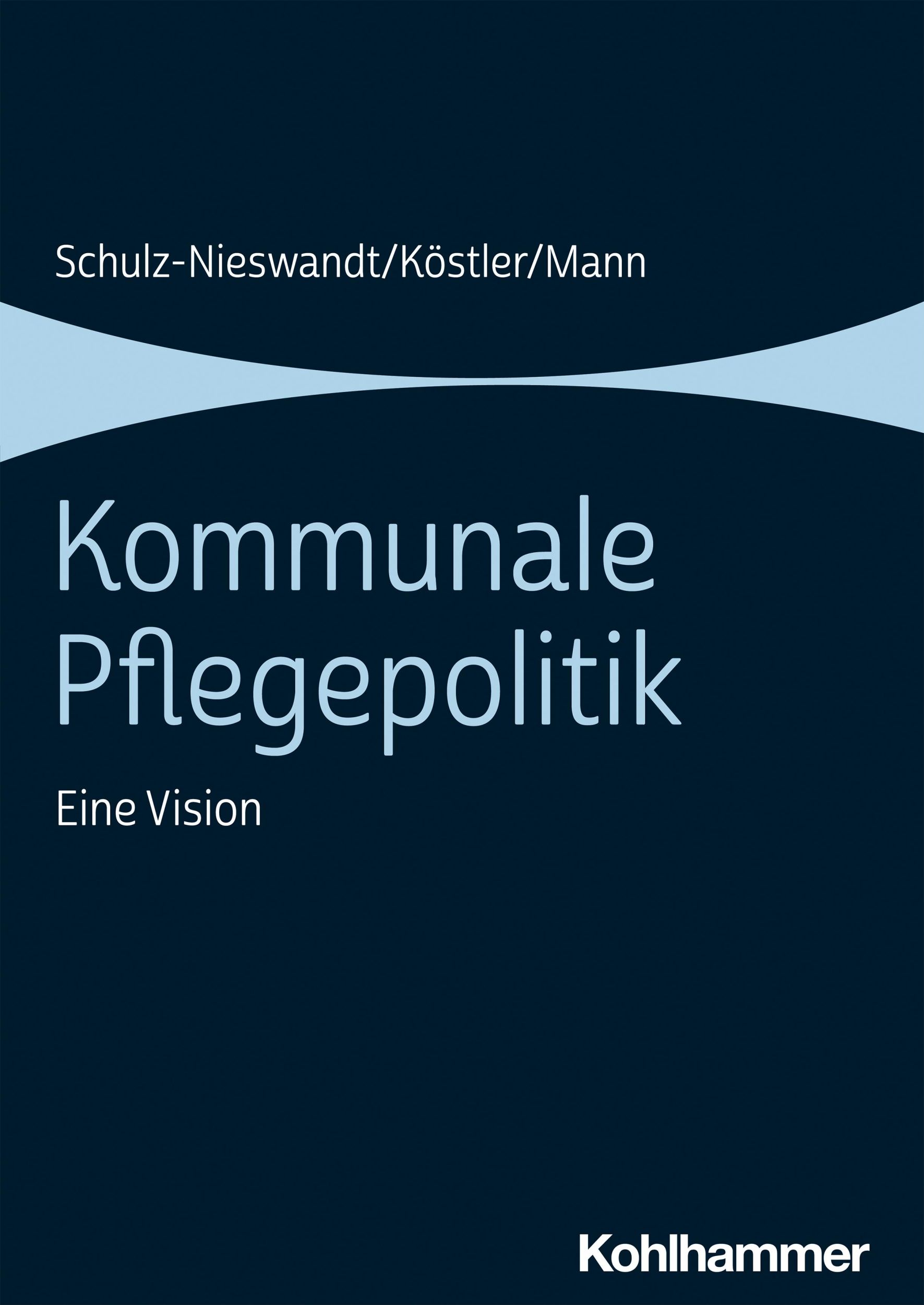 Cover: 9783170330849 | Kommunale Pflegepolitik | Eine Vision | Schulz-Nieswandt | Taschenbuch