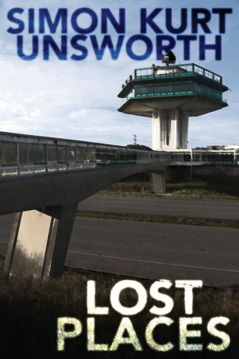 Cover: 9781913038823 | Lost Places | Simon Kurt Unsworth | Taschenbuch | Paperback | Englisch