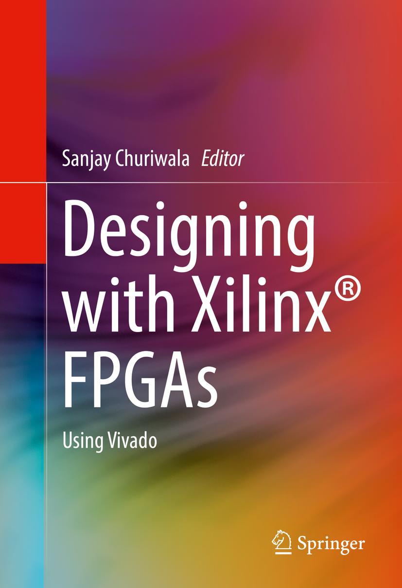 Cover: 9783319424378 | Designing with Xilinx® FPGAs | Using Vivado | Sanjay Churiwala | Buch