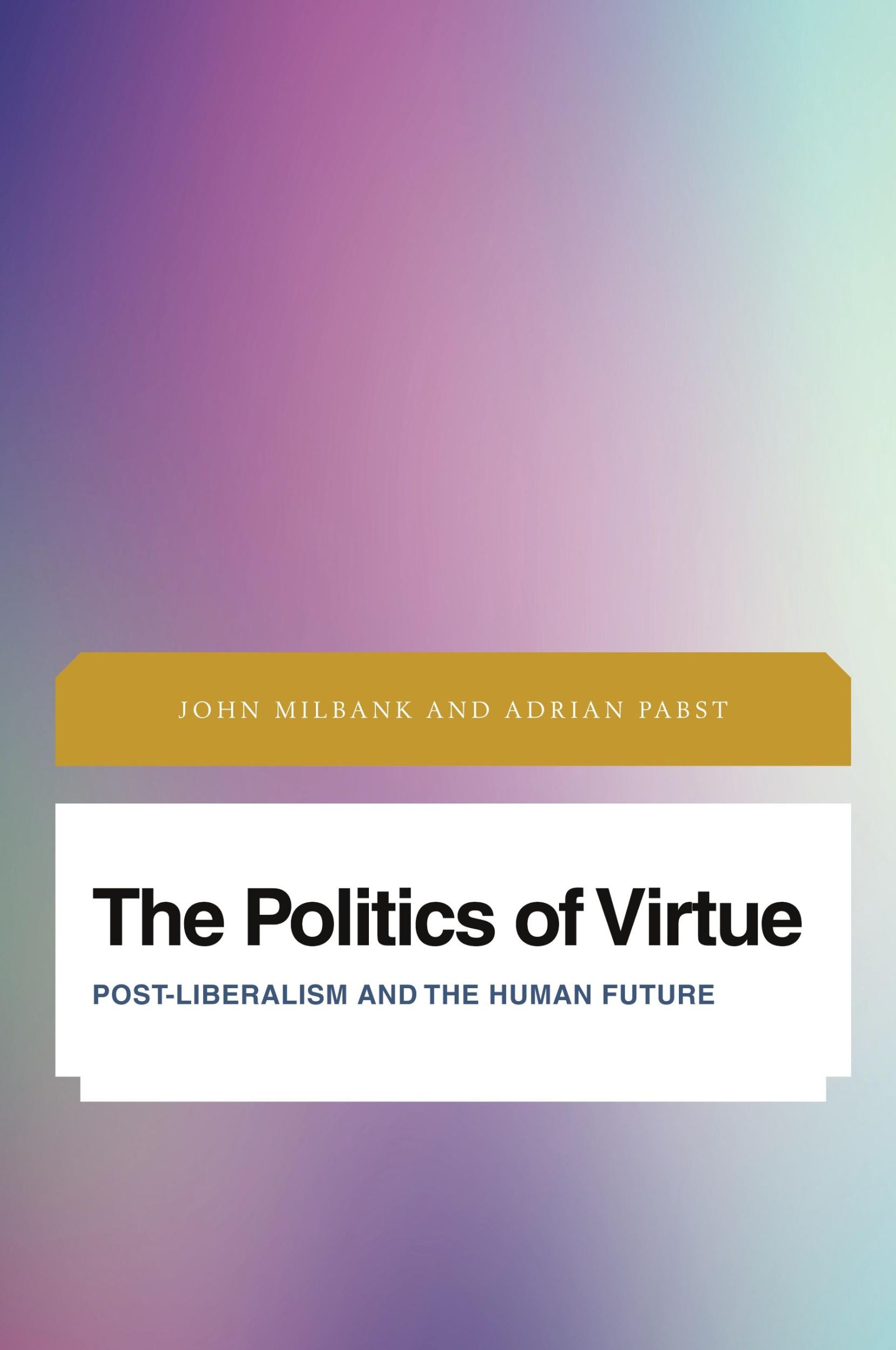 Cover: 9781783486496 | The Politics of Virtue | Post-Liberalism and the Human Future | Buch