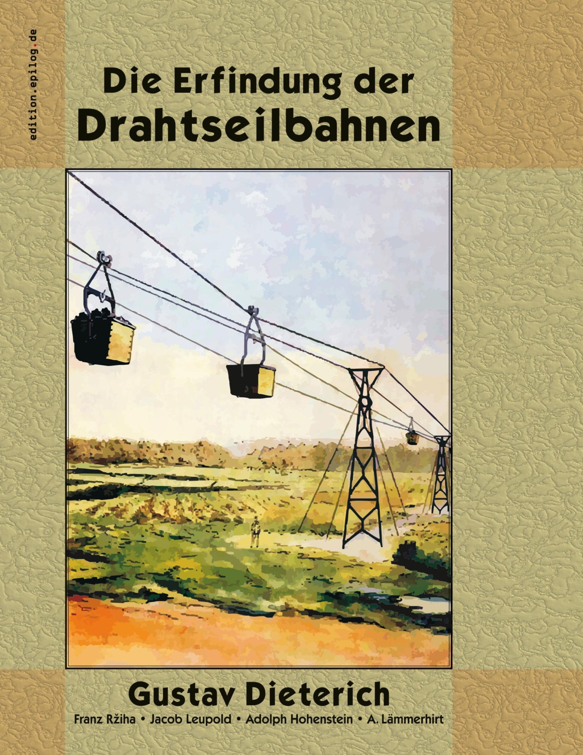 Cover: 9783769340112 | Die Erfindung der Drahtseilbahnen | Gustav Dieterich (u. a.) | Buch