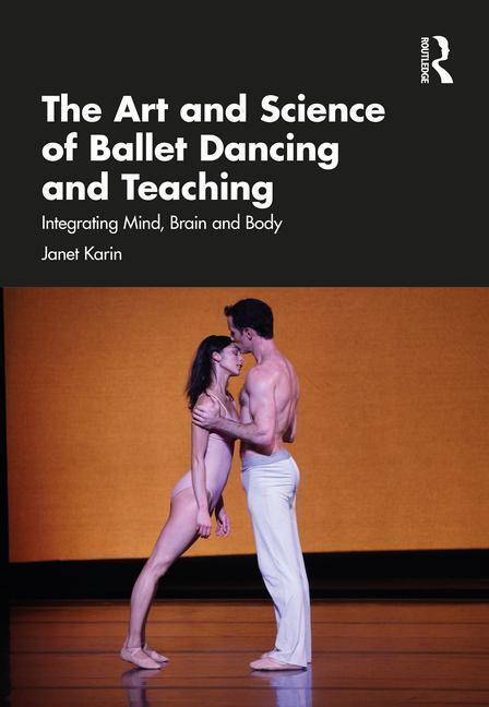 Cover: 9781032497204 | The Art and Science of Ballet Dancing and Teaching | Janet Karin