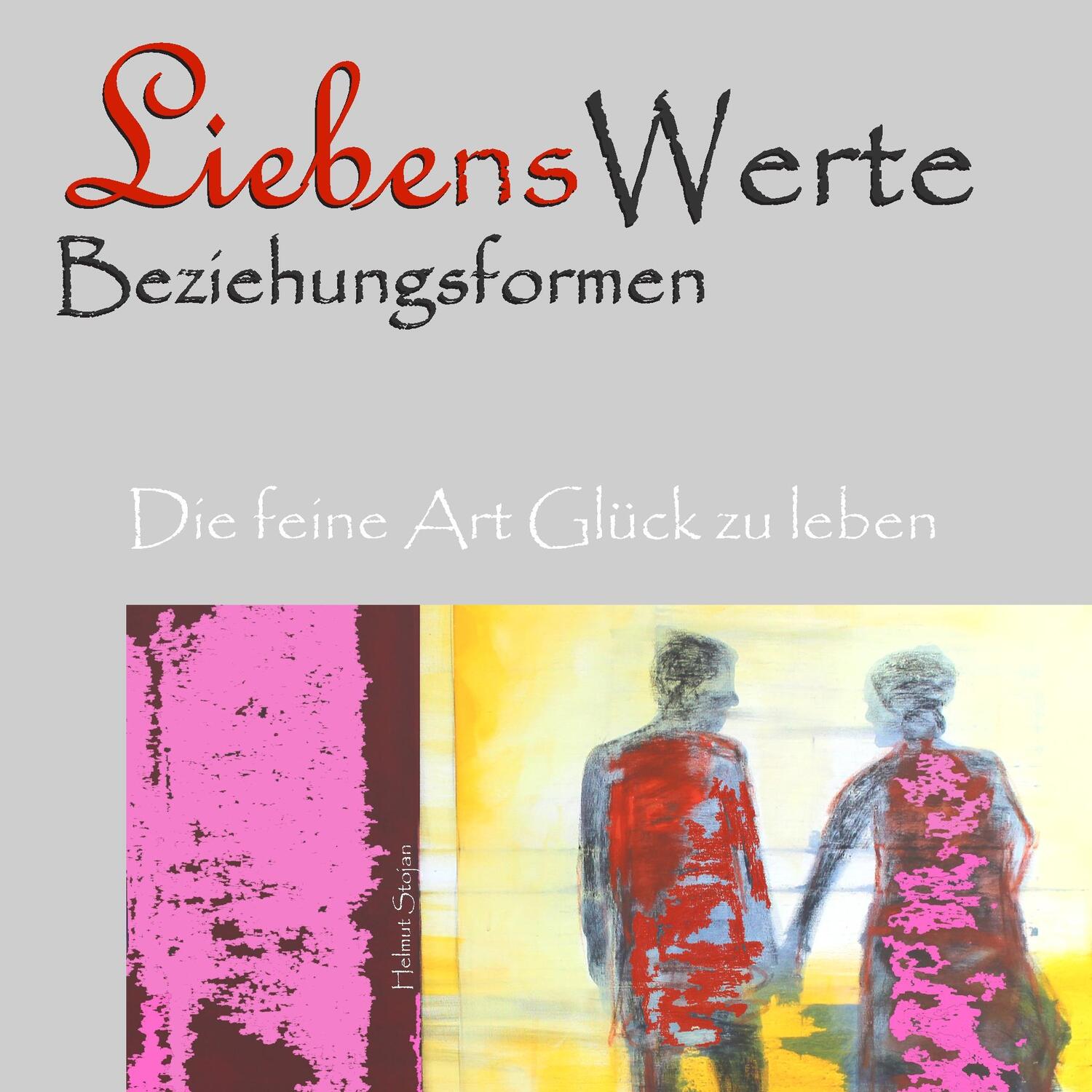 Cover: 9783749469581 | Liebenswerte Beziehungsformen | Die feine Art Glück zu leben | Stojan