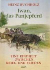 Cover: 9783000245138 | Iwan, das Panjepferd | Eine Kindheit zwischen Krieg und Frieden | Buch