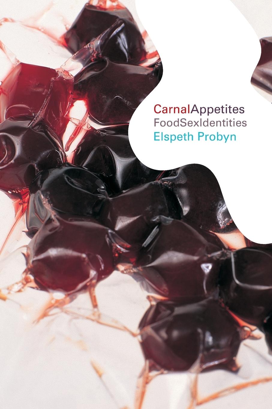 Cover: 9780415223058 | Carnal Appetites | FoodSexIdentities | Elspeth Probyn | Taschenbuch