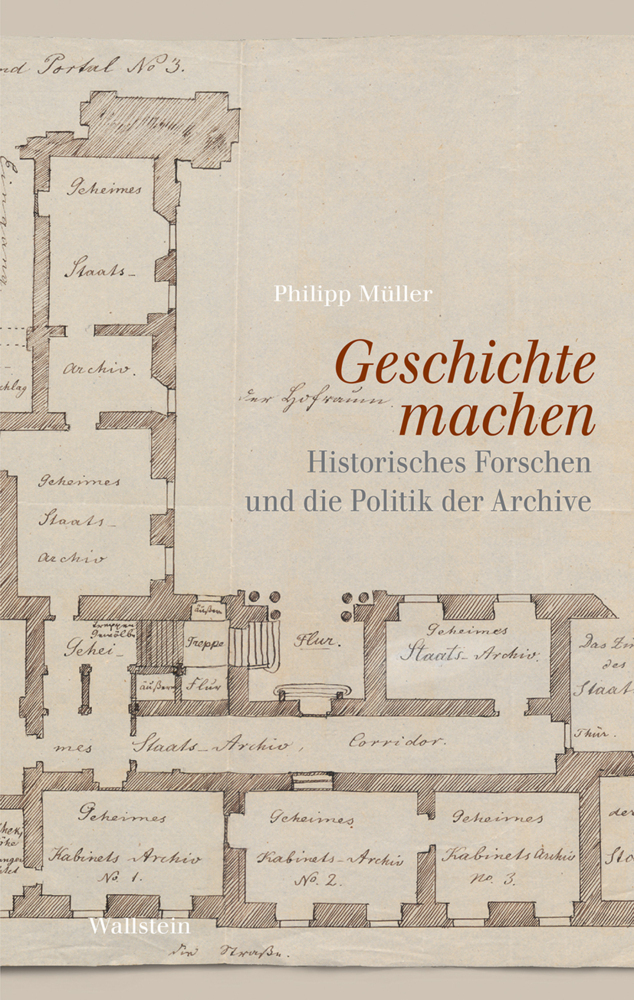 Cover: 9783835335998 | Geschichte machen | Historisches Forschen und die Politik der Archive