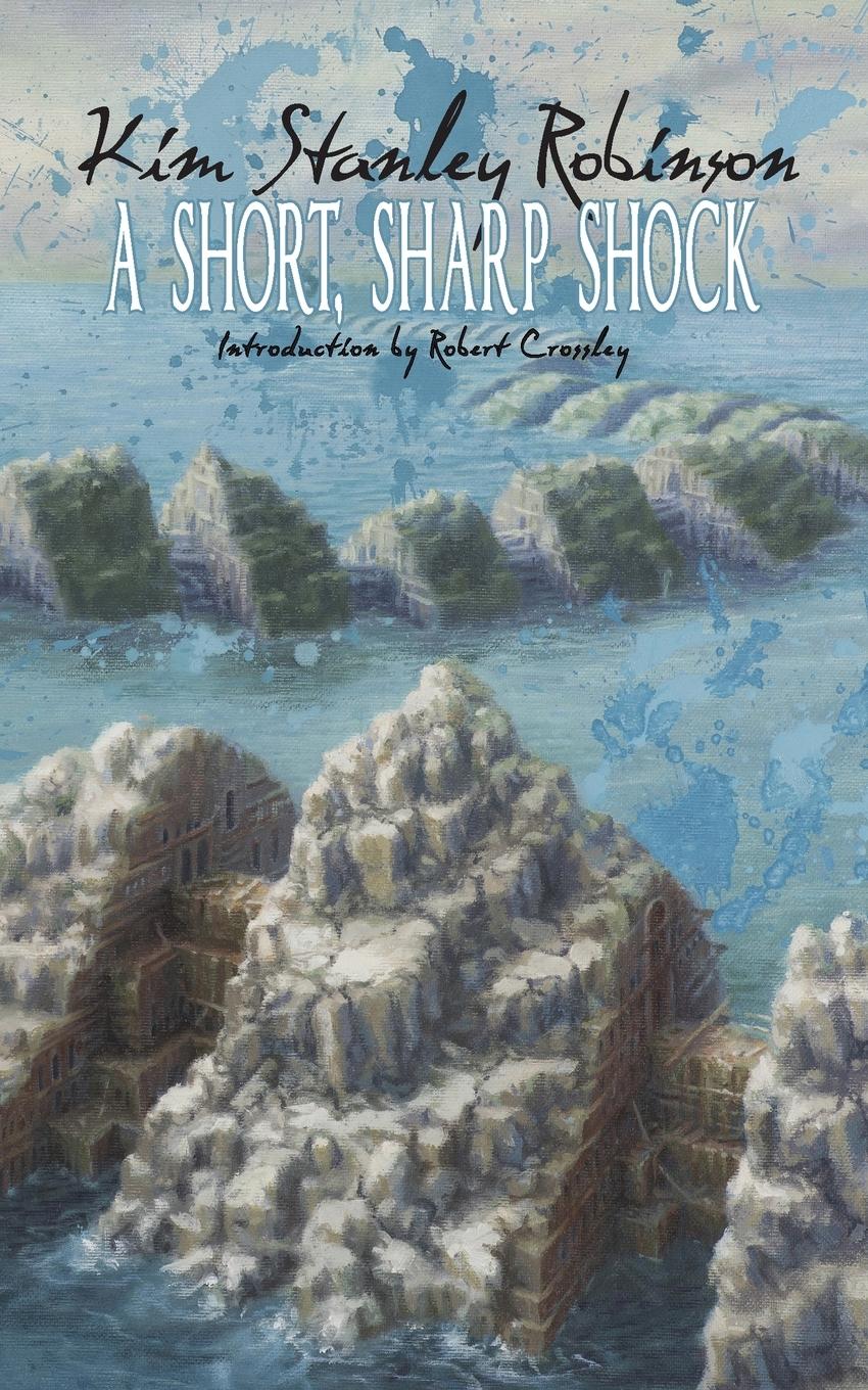 Cover: 9780990573340 | A Short, Sharp Shock | Kim Stanley Robinson | Taschenbuch | Englisch