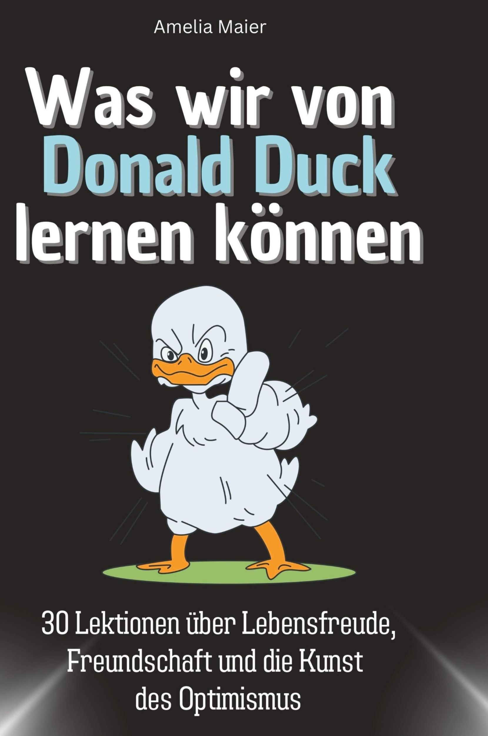 Cover: 9783759118202 | Was wir von Donald Duck lernen können | Amelia Maier | Buch | 66 S.