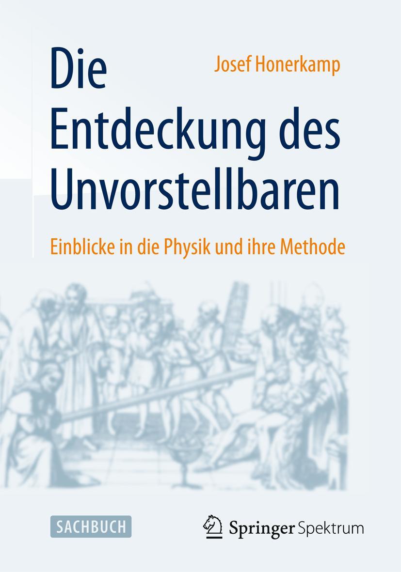 Cover: 9783662447550 | Die Entdeckung des Unvorstellbaren | Josef Honerkamp | Taschenbuch