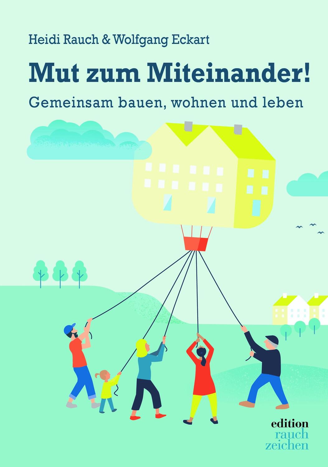 Cover: 9783982556628 | Mut zum Miteinander! | Gemeinsam bauen, wohnen und leben | Taschenbuch