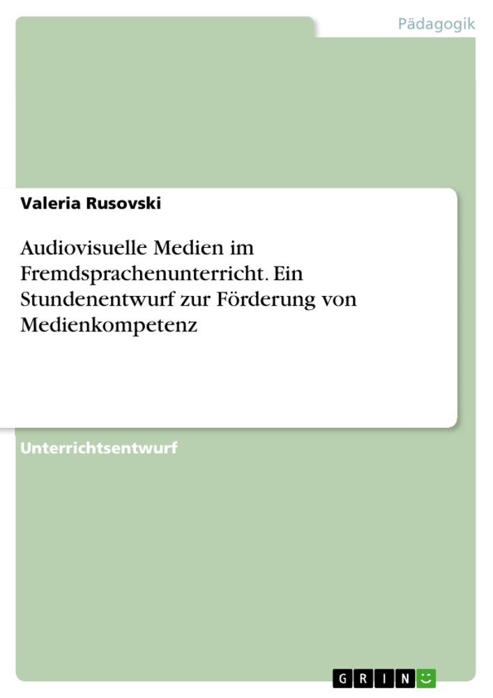 Cover: 9783668498372 | Audiovisuelle Medien im Fremdsprachenunterricht. Ein Stundenentwurf...