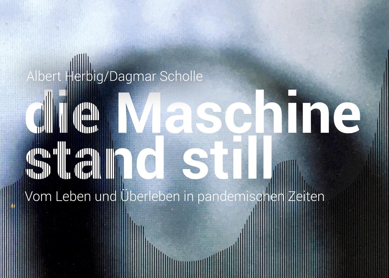 Cover: 9783755773573 | Die Maschine stand still | Albert Herbig (u. a.) | Buch | 132 S.