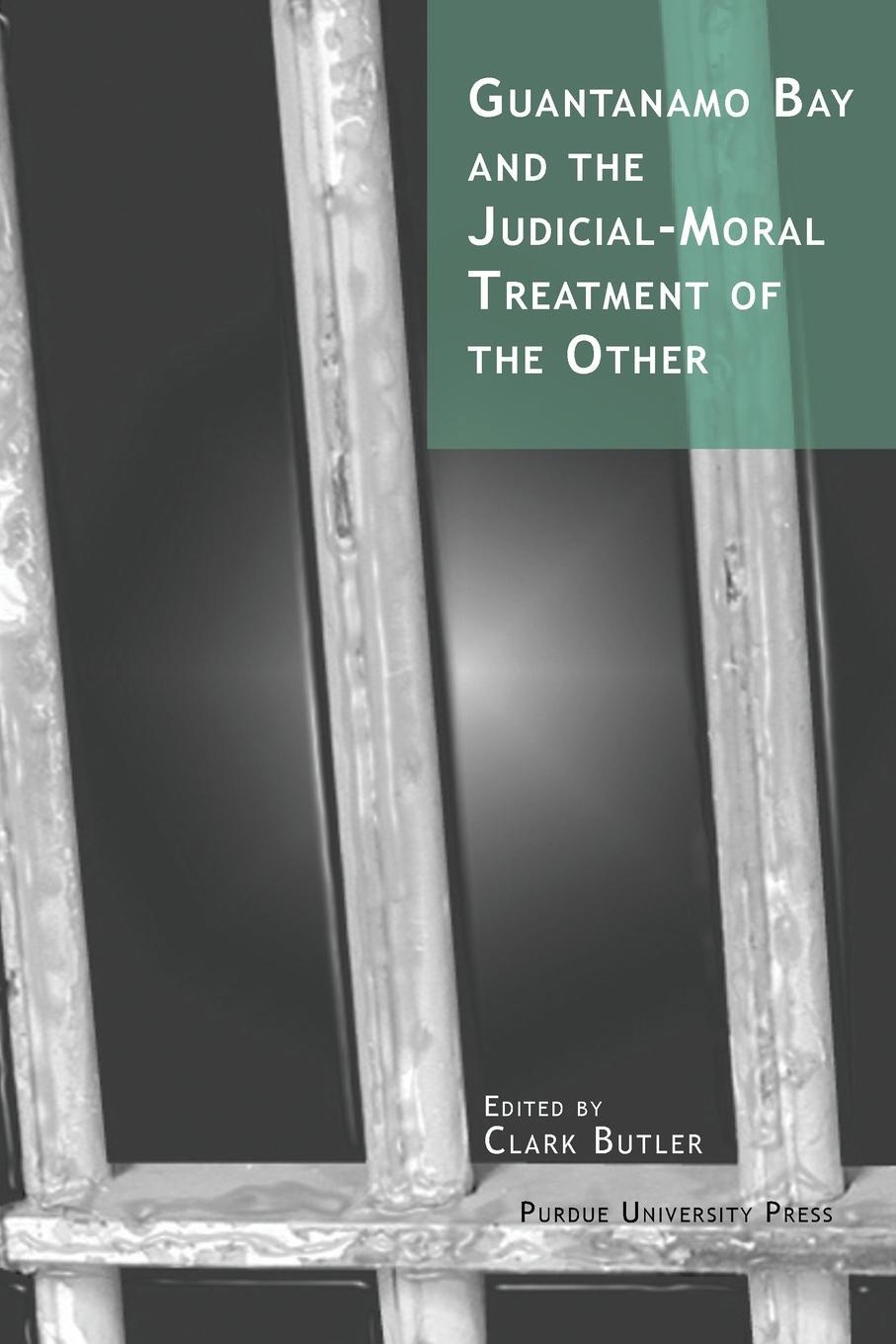 Cover: 9781557534279 | Guantanamo Bay and the Judicial-Moral Treatment of the Other | Butler