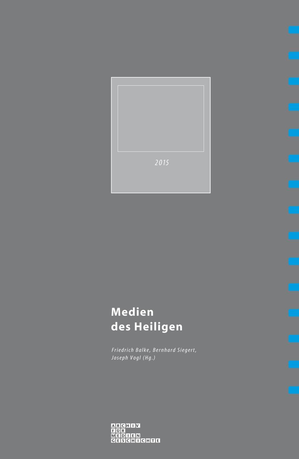 Cover: 9783770559909 | Medien des Heiligen | Archiv für Mediengeschichte 15 | Friedrich Balke