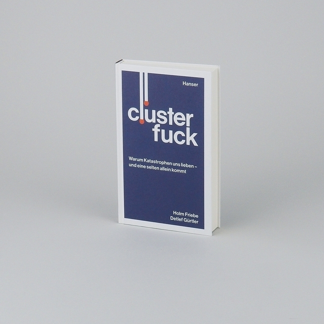 Bild: 9783446258389 | Clusterfuck | Holm Friebe (u. a.) | Buch | 272 S. | Deutsch | 2018