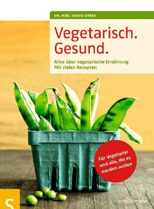 Cover: 9783899936209 | Vegetarisch. Gesund. | Sigrid Steeb | Taschenbuch | 188 S. | Deutsch