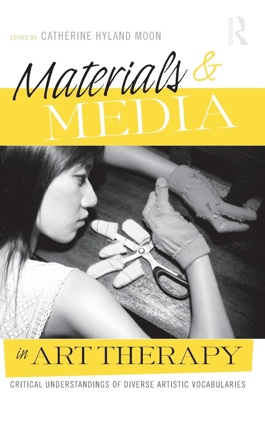 Cover: 9780415993135 | Materials &amp; Media in Art Therapy | Catherine Hyland Moon | Buch | 2010