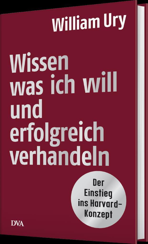 Bild: 9783421047205 | Wissen, was ich will, und erfolgreich verhandeln | William Ury | Buch