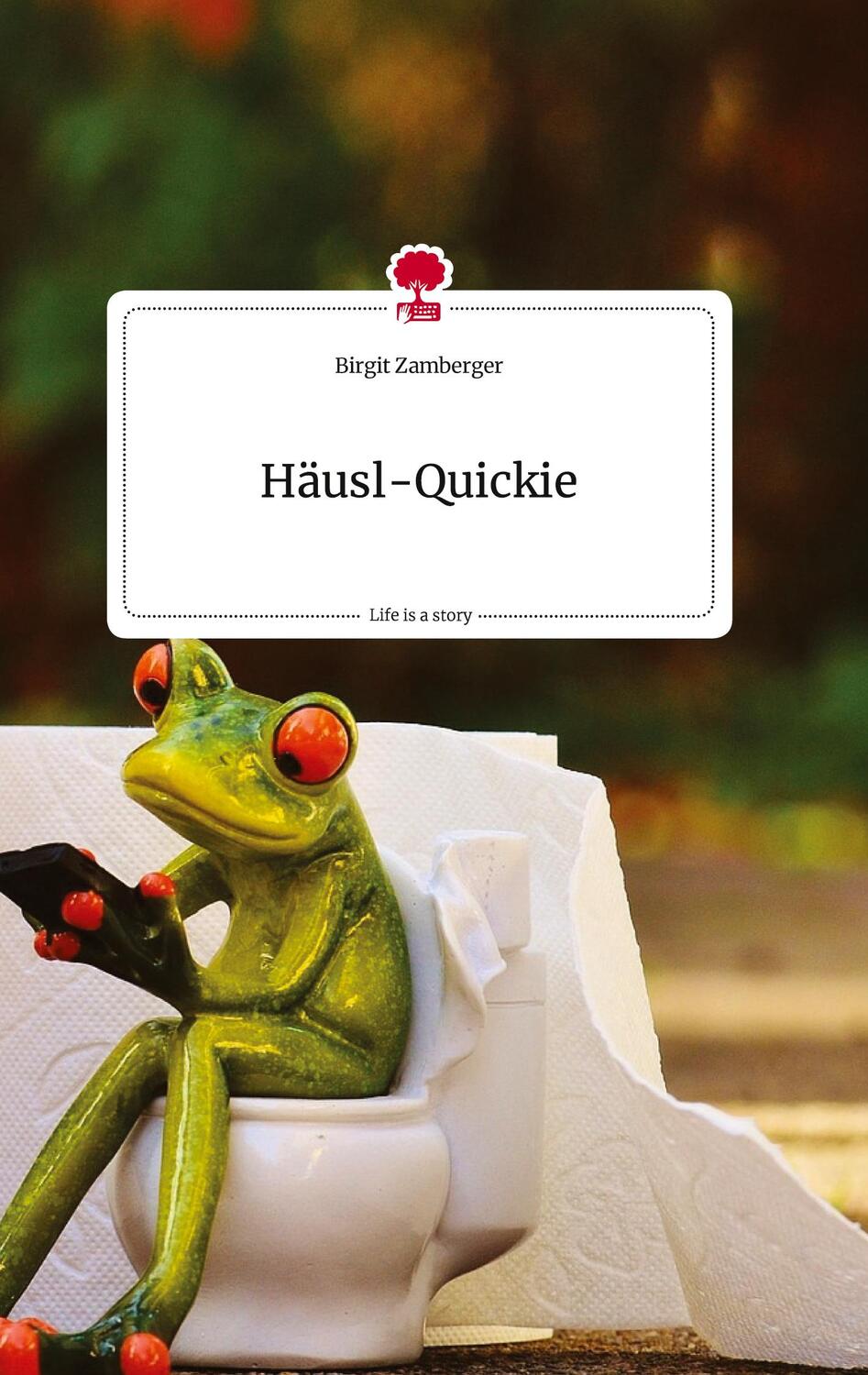 Cover: 9783710822773 | Häusl-Quickie. Life is a Story - story.one | Birgit Zamberger | Buch