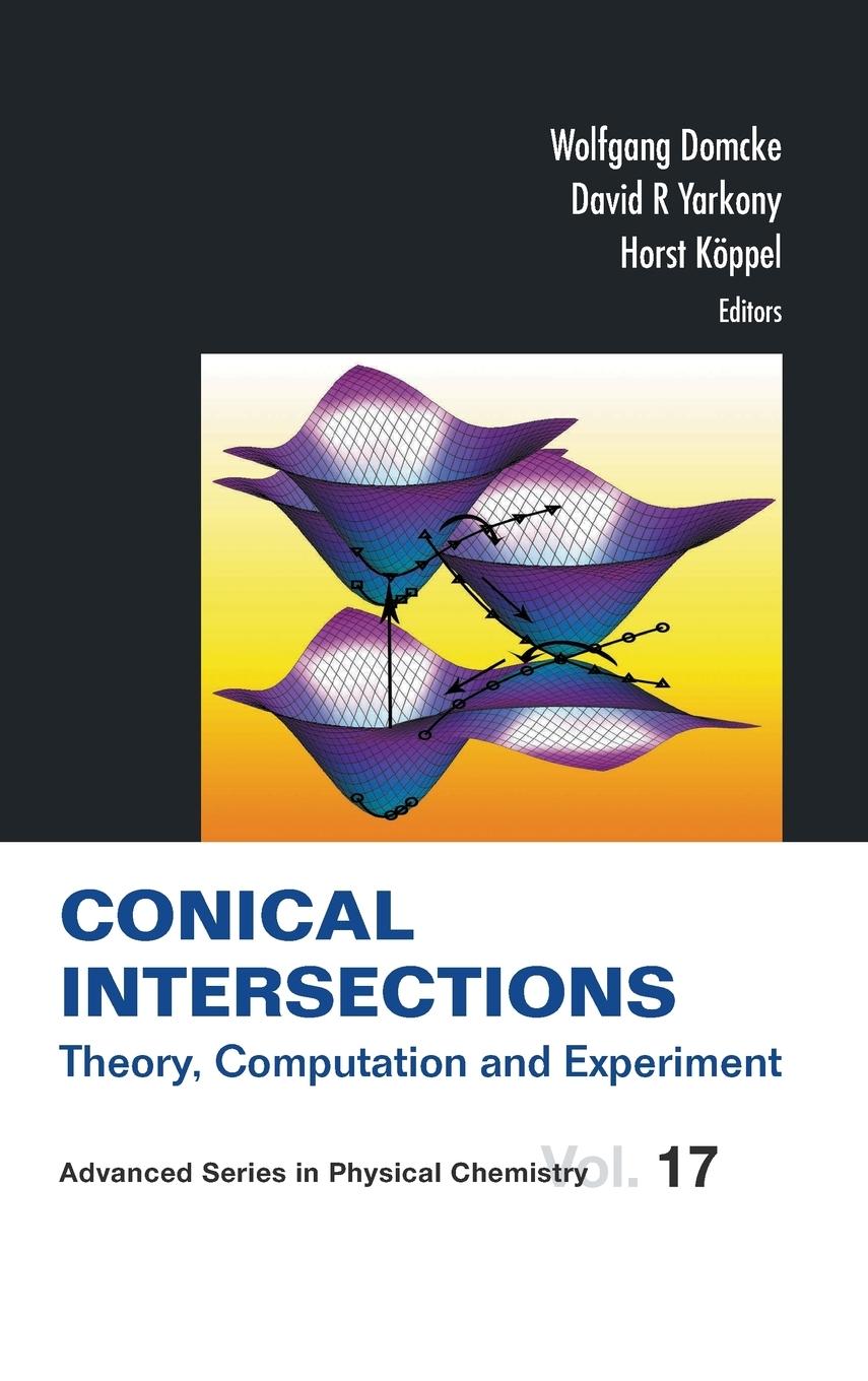 Cover: 9789814313445 | CONICAL INTERSECTIONS (V17) | David R Yarkony Et Al Wolfgang Domcke