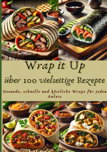 Cover: 9789403779959 | Wrap it Up über 100 vielseitige Rezepte | Nora Whitestone | Buch