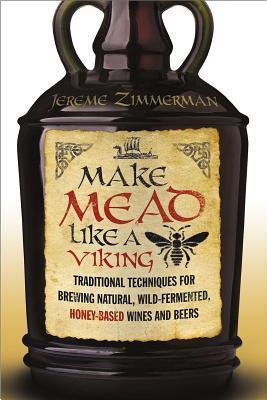 Cover: 9781603585989 | Make Mead Like a Viking | Jereme Zimmerman | Taschenbuch | Englisch