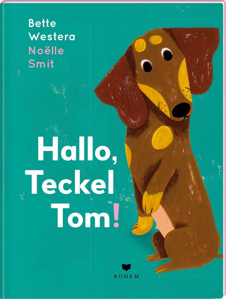 Cover: 9783855815814 | Hallo, Teckel Tom! | Bette Westera | Buch | 32 S. | Deutsch | 2020