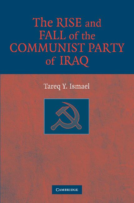 Cover: 9781107405219 | The Rise and Fall of the Communist Party of Iraq | Tareq Y. Ismael